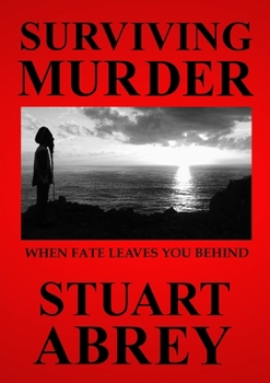 Paperback Surviving Murder: When Fate Leaves You Behind Book