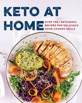 Paperback Keto at Home: Over 100+ Ketogenic Recipes for Delicious Home Cooked Meals Book