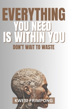 Paperback Everything you need is with you: If you wait, you will waste. Move forward Book