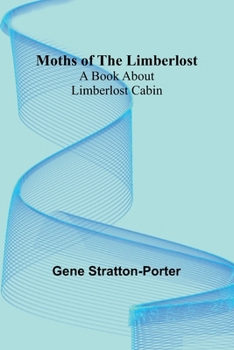 Paperback Moths of the Limberlost: A Book About Limberlost Cabin Book