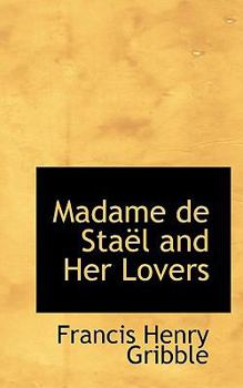Madame de Sta?l and Her Lovers