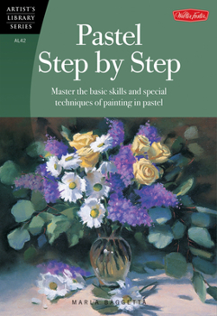 Paperback Pastel Step by Step: Master the Basic Skills and Special Techniques of Painting in Pastel Book
