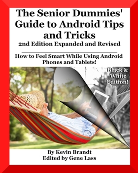 Paperback The Senior Dummies' Guide to Android Tips and Tricks: How to Feel Smart While Using Android Phones and Tablets [Large Print] Book