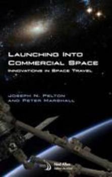 Hardcover Launching Into Commercial Space: Innovations in Space Travel Book