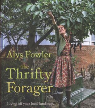 Paperback Thrifty Forager: Living Off Your Local Landscape Book