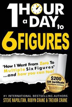 Paperback One-Hour a Day to 6 Figures: "How I Went From Zero To Multiple Six Figures"...and you can too! Book