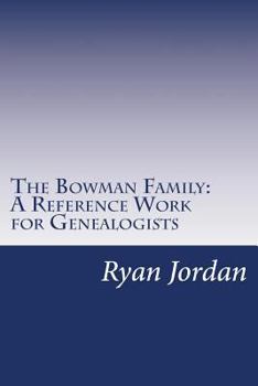 Paperback The Bowman Family: A Reference Work for Genealogists Book