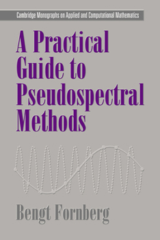 A Practical Guide to Pseudospectral Methods - Book  of the Cambridge Monographs on Applied and Computational Mathematics