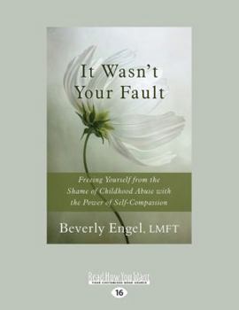 Paperback It Wasn't Your Fault: Freeing Yourself from the Shame of Childhood Abuse with the Power of Self-Compassion Book