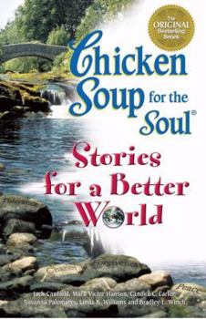 Paperback Chicken Soup Stories for a Better World (Chicken Soup for the Soul) Book