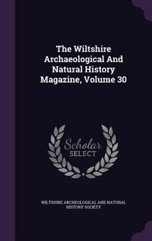 The Wiltshire Archaeological and Natural History Magazine, Volume 30