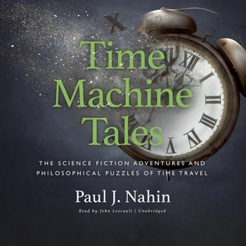 Audio CD Time Machine Tales Lib/E: The Science Fiction Adventures and Philosophical Puzzles of Time Travel Book