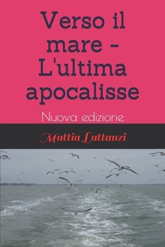 Paperback Verso il mare - L'ultima apocalisse: Nuova edizione [Italian] Book