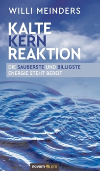 Hardcover Kalte Kernreaktion: Die sauberste und billigste Energie steht bereit [German] Book
