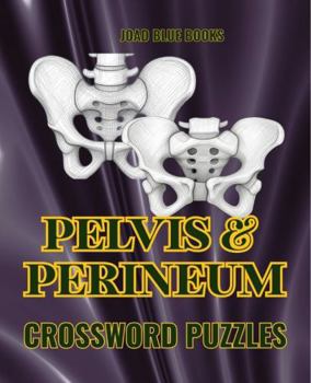 Paperback Pelvis & Perineum Crossword Puzzle Book: An Interactive Study Aid for Medical Students, Nursing Students & Healthcare Professionals (Active Recall Anatomy: Crossword Edition) Book