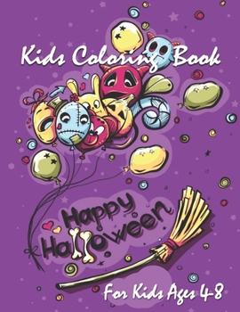 Happy Halloween Kids Coloring Book: Cute Halloween Coloring Books for Kids | Halloween Designs Including Witches, Ghosts, Pumpkins, Haunted Houses, and More