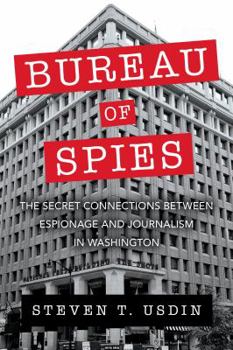 Hardcover Bureau of Spies: The Secret Connections Between Espionage and Journalism in Washington Book