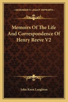Memoirs Of The Life And Correspondence Of Henry Reeve V2