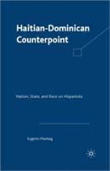 Hardcover Haitian-Dominican Counterpoint: Nation, State, and Race on Hispaniola Book