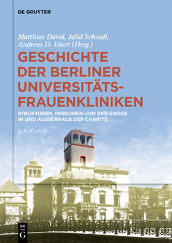 Paperback Geschichte Der Berliner Universitäts-Frauenkliniken: Strukturen, Personen Und Ereignisse in Und Außerhalb Der Charité [German] Book