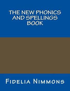 Paperback The New Phonics and Spellings Book: Second Edition Book