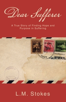 Paperback Dear Sufferer: A True Story of Finding Hope and Purpose in Suffering Book