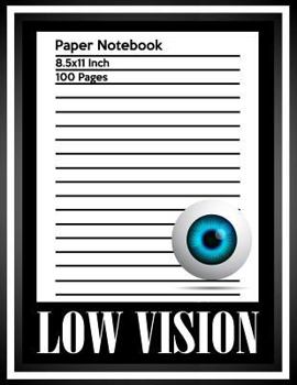 Low Vision Paper Notebook: Bold Line White Paper For Low Vision,Visually Impaired,Great for Students,Work,Writers,School,Note taking 8.5x 11" - 100 Pages: Volume 1