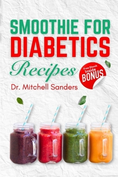 Paperback Smoothie For Diabetics Recipes: Delicious Diabetics-Friendly Smoothies To Satisfy Your Cravings Book