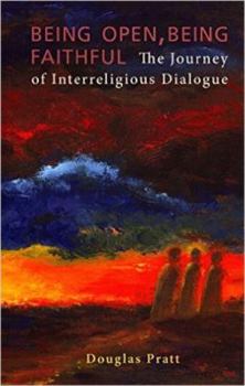 Paperback Being Open, Being Faithful: The Journey of Interreligious Dialogue Book