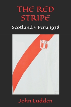 The Red Stripe: Scotland v Peru 1978