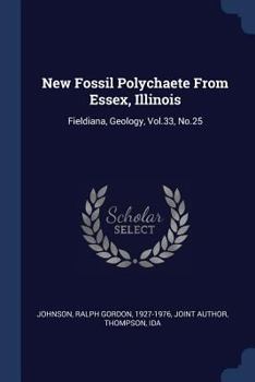 Paperback New Fossil Polychaete From Essex, Illinois: Fieldiana, Geology, Vol.33, No.25 Book