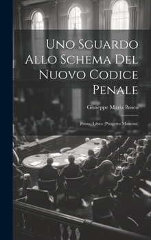 Hardcover Uno Sguardo Allo Schema Del Nuovo Codice Penale: Primo Libro (Progetto Mancini) [Italian] Book
