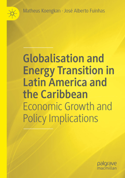 Paperback Globalisation and Energy Transition in Latin America and the Caribbean: Economic Growth and Policy Implications Book