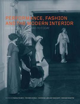 Paperback Performance, Fashion and the Modern Interior: From the Victorians to Today Book