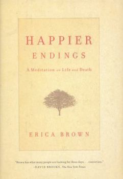 Hardcover Happier Endings: A Meditation on Life and Death Book