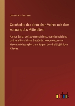 Paperback Geschichte des deutschen Volkes seit dem Ausgang des Mittelalters: Achter Band: Volkswirtschaftliche, gesellschaftliche und religiös-sittliche Zuständ [German] Book