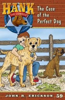 The Case of the Perfect Dog (Hank the Cowdog - Book #59 of the Hank the Cowdog