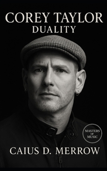 Paperback Corey Taylor: Duality: Masks, Melody, and Survival from Des Moines Basements to Global Stages Book