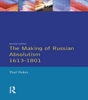 Paperback The Making of Russian Absolutism 1613-1801 Book