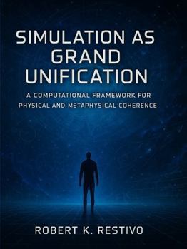 Simulation as Grand Unification: A Computational Hypothesis of Physical and Philosophical Coherence