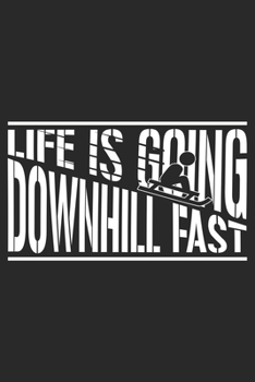 Life Is Going Downhill Fast: Sledging Notebook Blank Line Winter Journal Lined with Lines 6x9 120 Pages Checklist Record Book Sledging Sledge Take ... Men Kids Christmas Gift for Sledging Lover