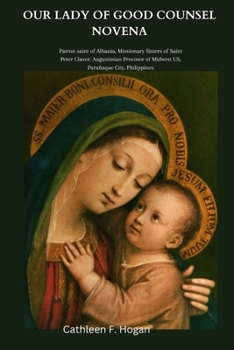 Our Lady of Good Counsel Novena: Patron saint of Albania, Missionary Sisters of Saint Peter Claver, Augustinian Province of Midwest US, Parañaque City