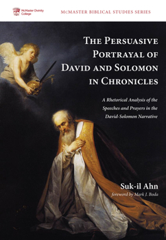 Hardcover The Persuasive Portrayal of David and Solomon in Chronicles: A Rhetorical Analysis of the Speeches and Prayers in the David-Solomon Narrative Book
