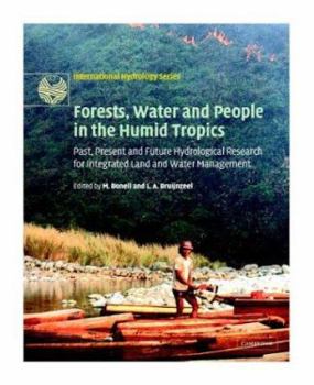Forests, Water and People in the Humid Tropics: Past, Present and Future Hydrological Research for Integrated Land and Water Management - Book  of the International Hydrology