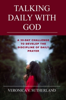 Paperback Talking Daily With God: A 30-day Challenge to Develop the Discipline of Daily Prayer Book