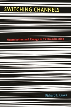 Hardcover Switching Channels: Organization and Change in TV Broadcasting Book