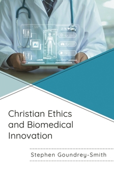 Hardcover Christian Ethics and Biomedical Innovation Book