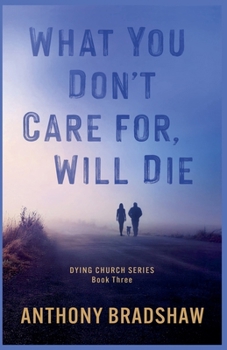 Paperback What You Don't Care For, Will Die Book