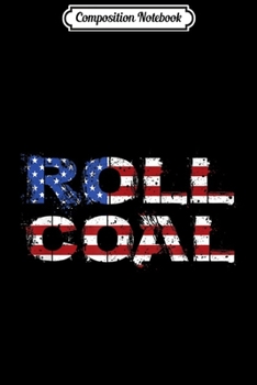 Composition Notebook: Roll Coal American Flag Diesel Power 4X4 Truck  Journal/Notebook Blank Lined Ruled 6x9 100 Pages