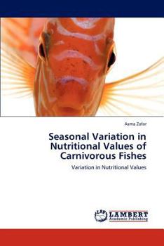 Paperback Seasonal Variation in Nutritional Values of Carnivorous Fishes Book